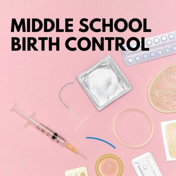 Birth Control for Middle School