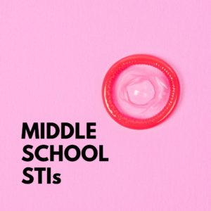 Sexually Transmitted Infections for Middle School