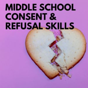 Consent + Refusal Skills for Middle School