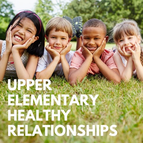 Healthy Relationships for Upper Elementary School